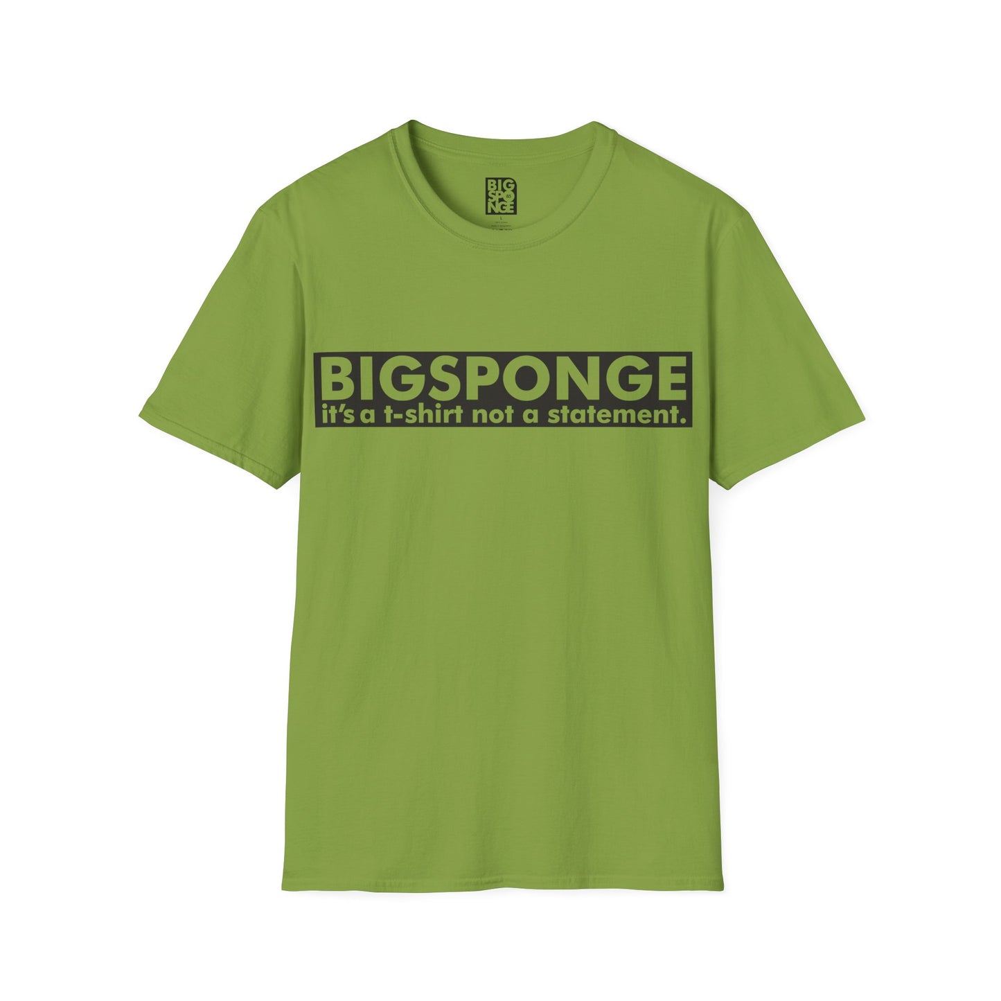 BIGSPONGE - It's a t-shirt, not a statement Logo Tee