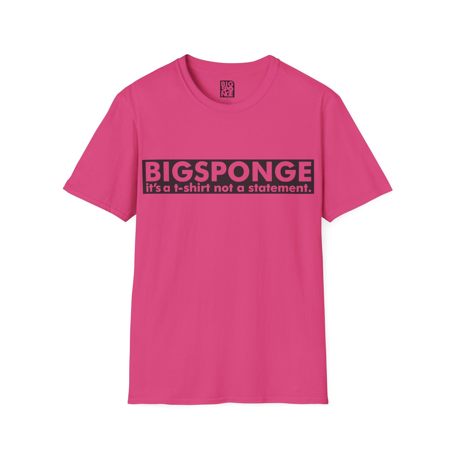 BIGSPONGE - It's a t-shirt, not a statement Logo Tee