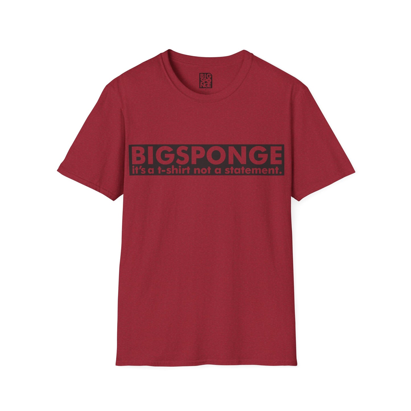 BIGSPONGE - It's a t-shirt, not a statement Logo Tee