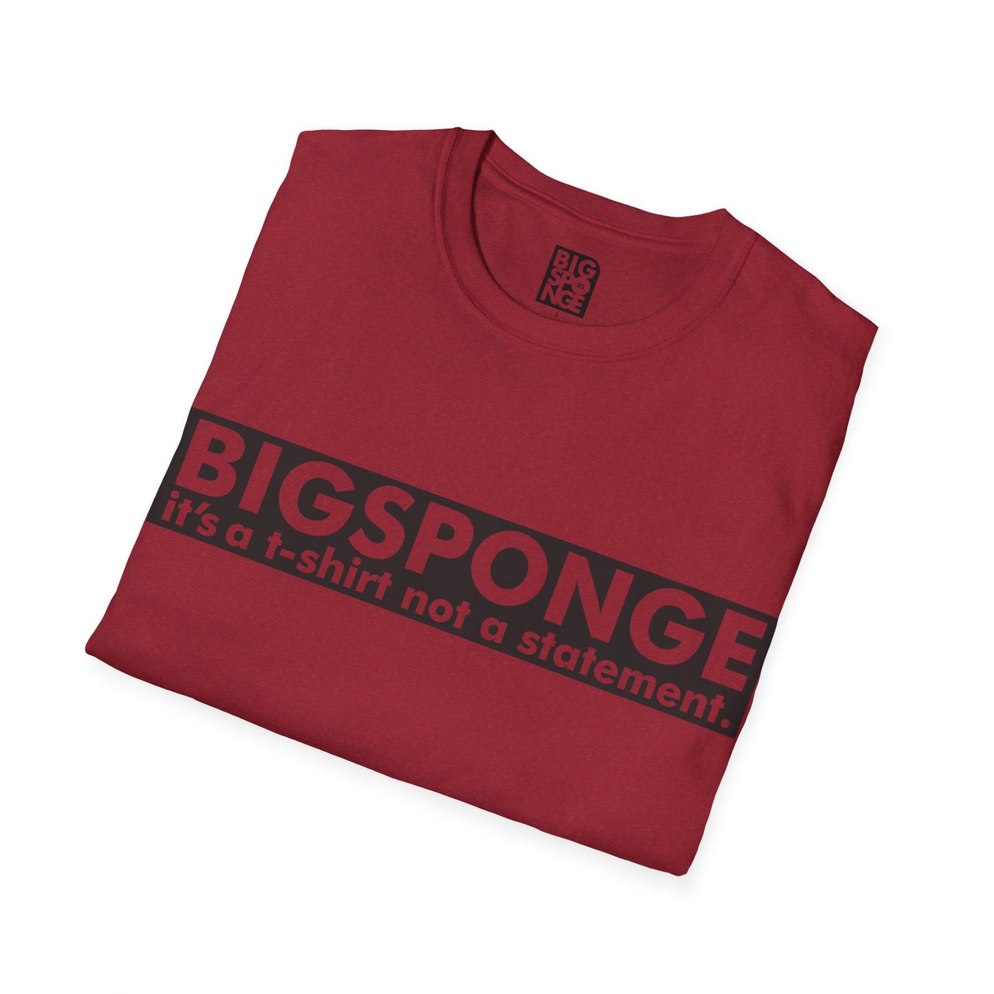 BIGSPONGE - It's a t-shirt, not a statement Logo Tee