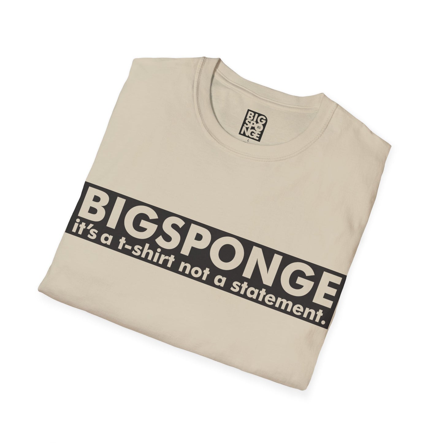 BIGSPONGE - It's a t-shirt, not a statement Logo Tee