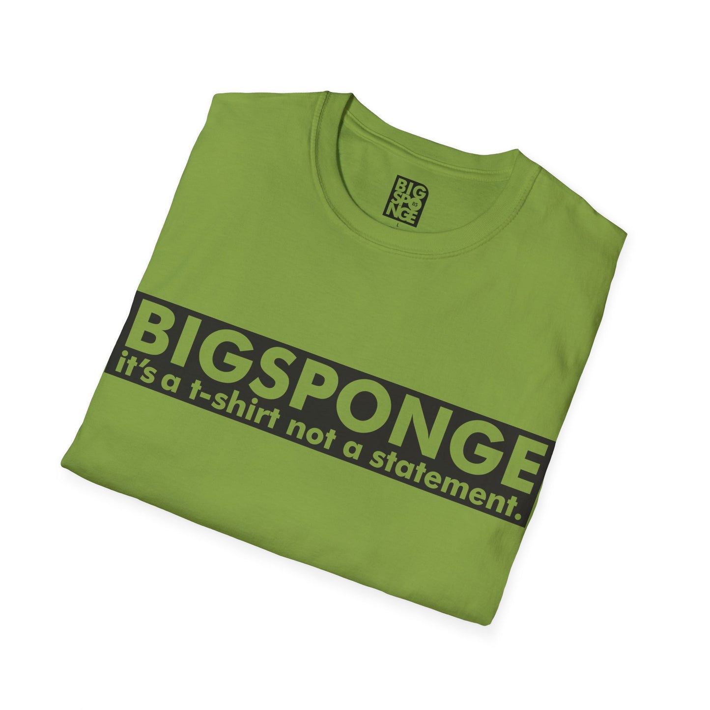 BIGSPONGE - It's a t-shirt, not a statement Logo Tee