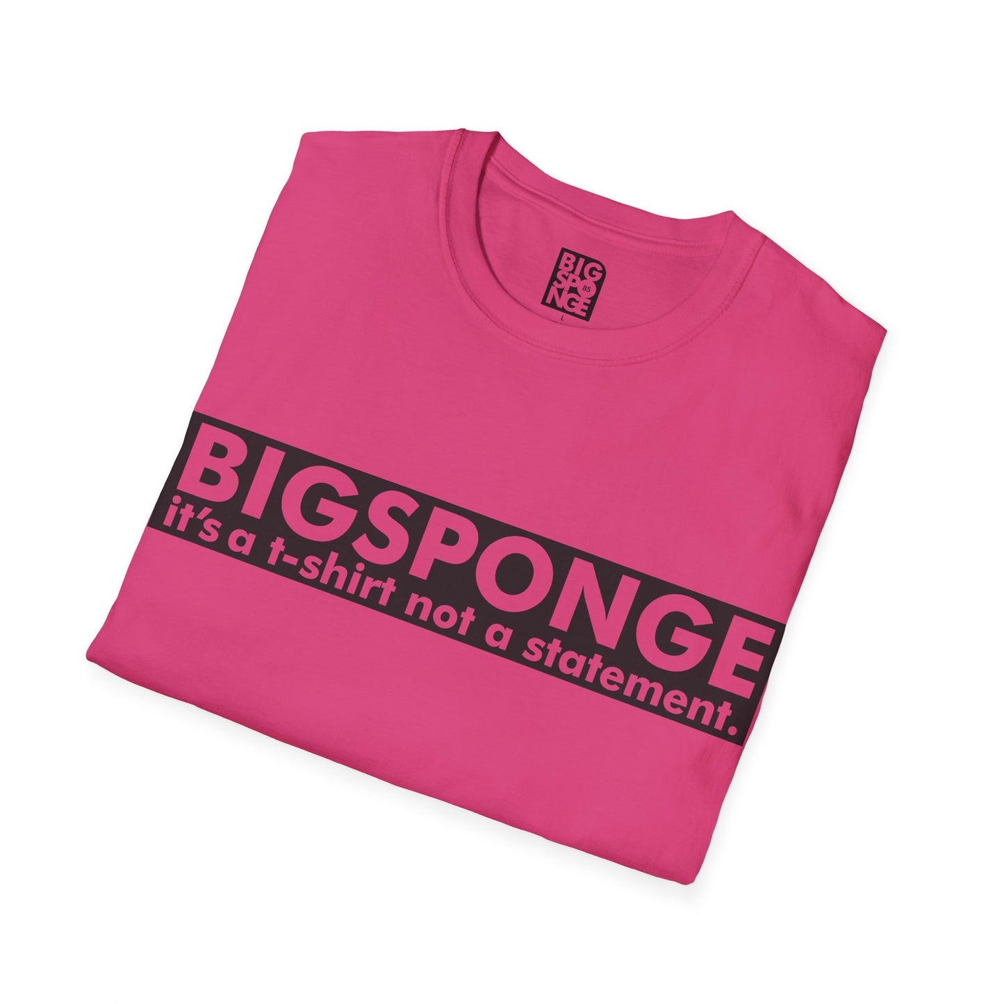BIGSPONGE - It's a t-shirt, not a statement Logo Tee