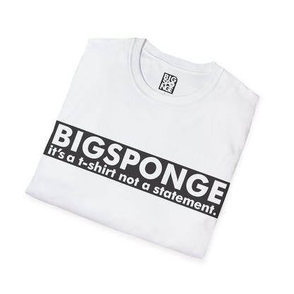 BIGSPONGE - It's a t-shirt, not a statement Logo Tee