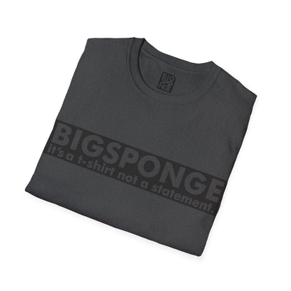 BIGSPONGE - It's a t-shirt, not a statement Logo Tee