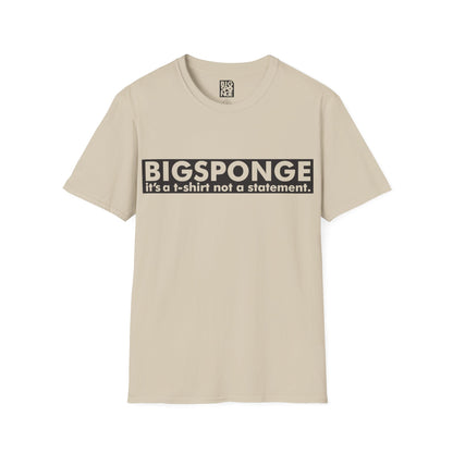 BIGSPONGE - It's a t-shirt, not a statement Logo Tee