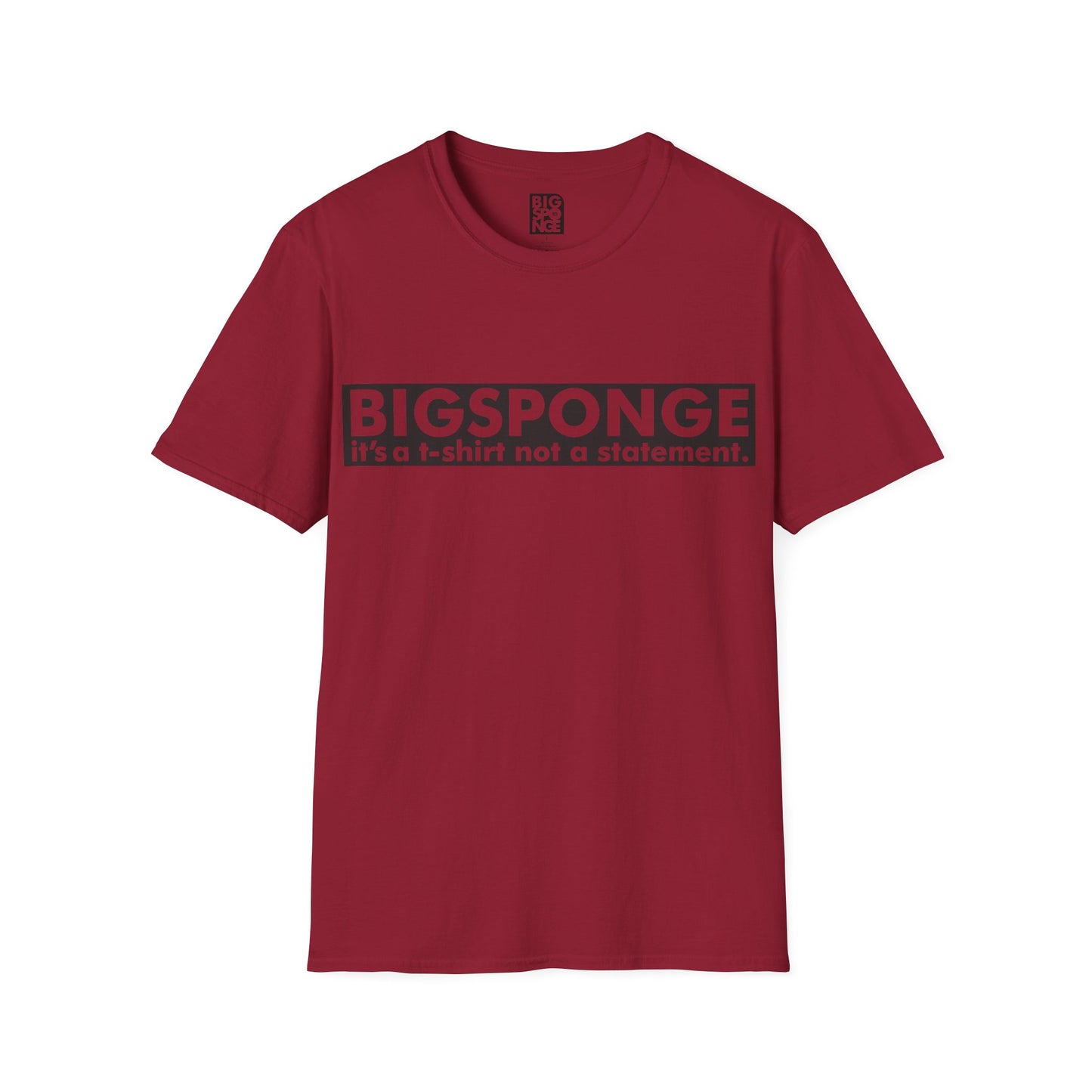 BIGSPONGE - It's a t-shirt, not a statement Logo Tee
