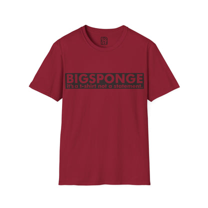 BIGSPONGE - It's a t-shirt, not a statement Logo Tee