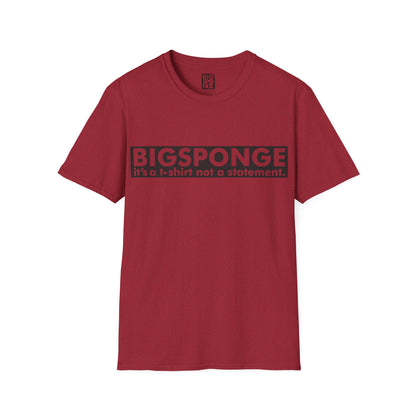 BIGSPONGE - It's a t-shirt, not a statement Logo Tee