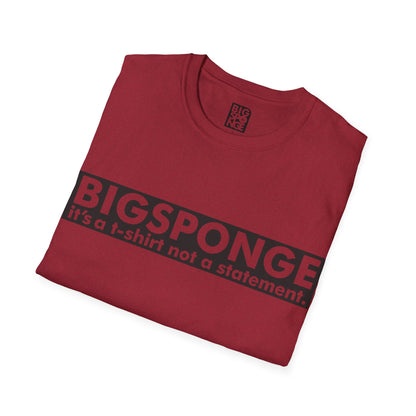 BIGSPONGE - It's a t-shirt, not a statement Logo Tee
