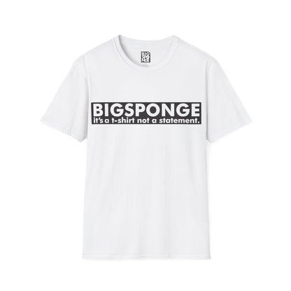 BIGSPONGE - It's a t-shirt, not a statement Logo Tee