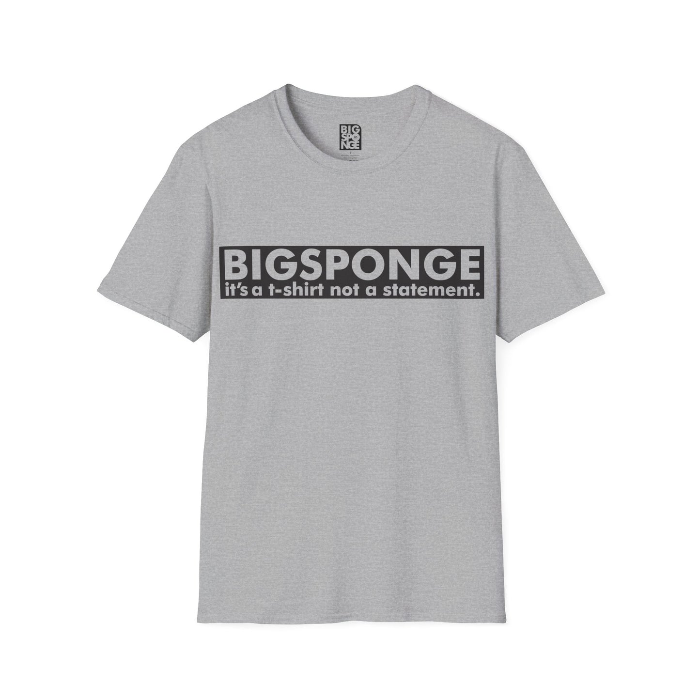 BIGSPONGE - It's a t-shirt, not a statement Logo Tee