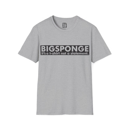BIGSPONGE - It's a t-shirt, not a statement Logo Tee
