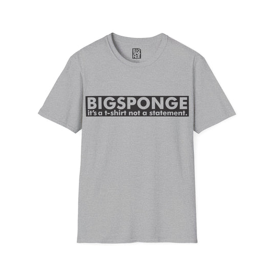 BIGSPONGE - It's a t-shirt, not a statement Logo Tee