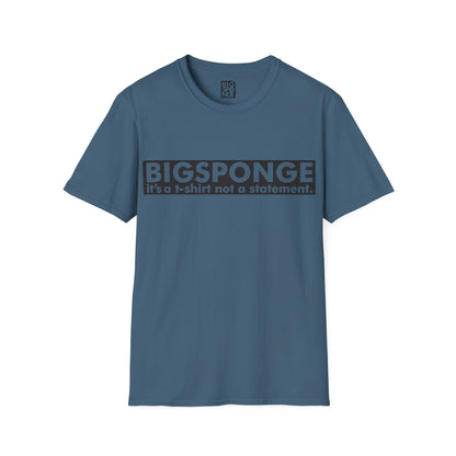 BIGSPONGE - It's a t-shirt, not a statement Logo Tee