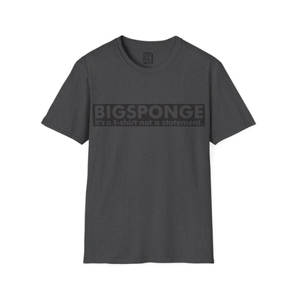 BIGSPONGE - It's a t-shirt, not a statement Logo Tee