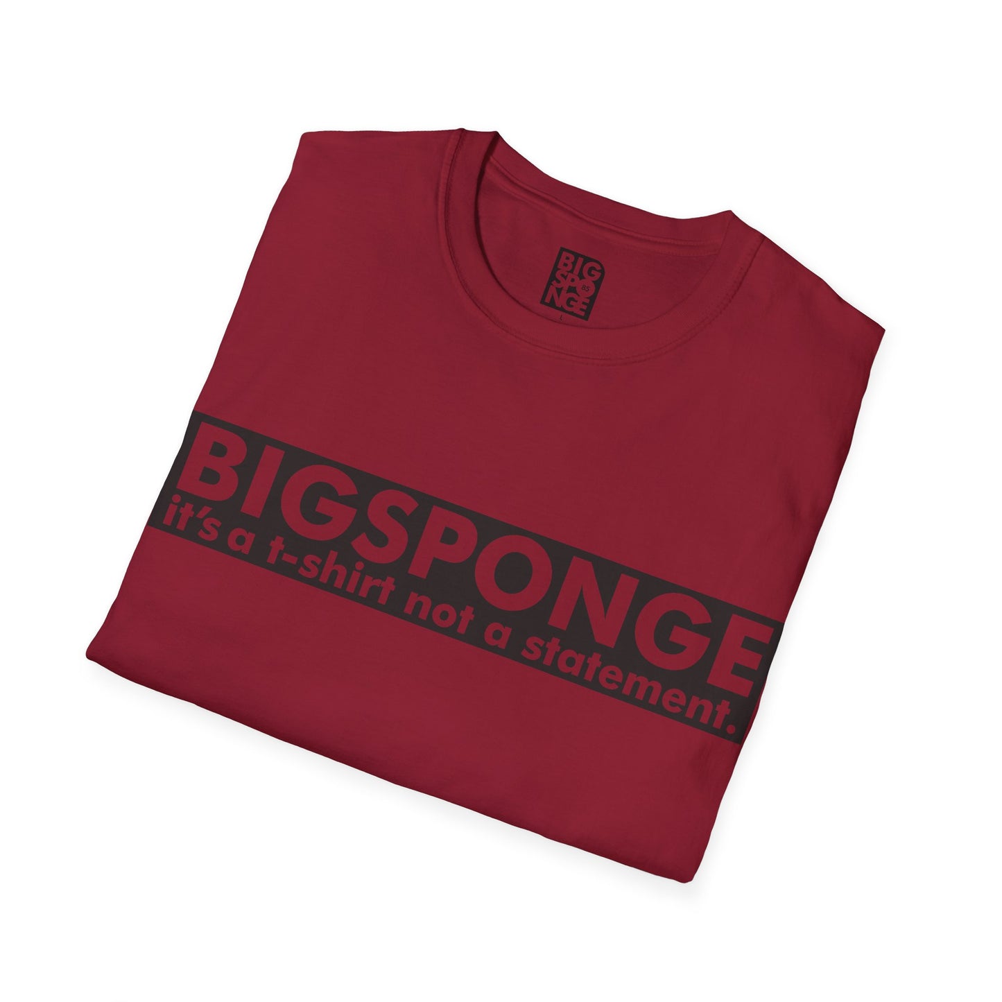 BIGSPONGE - It's a t-shirt, not a statement Logo Tee
