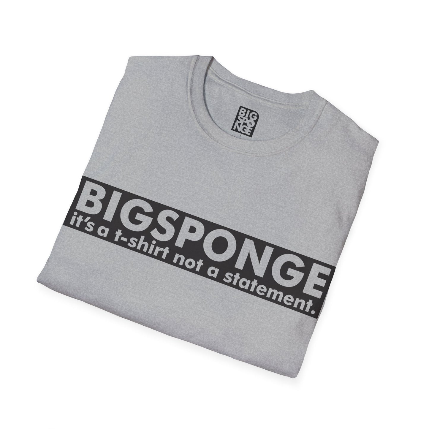 BIGSPONGE - It's a t-shirt, not a statement Logo Tee